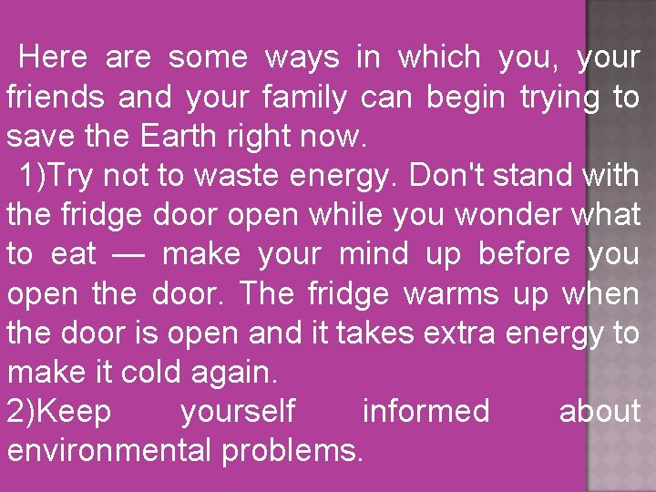 Here are some ways in which you, your friends and your family can begin