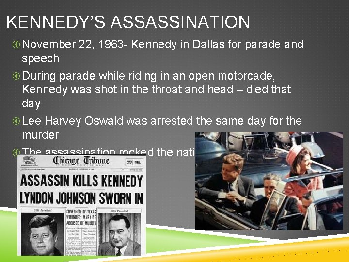 KENNEDY’S ASSASSINATION November 22, 1963 - Kennedy in Dallas for parade and speech During