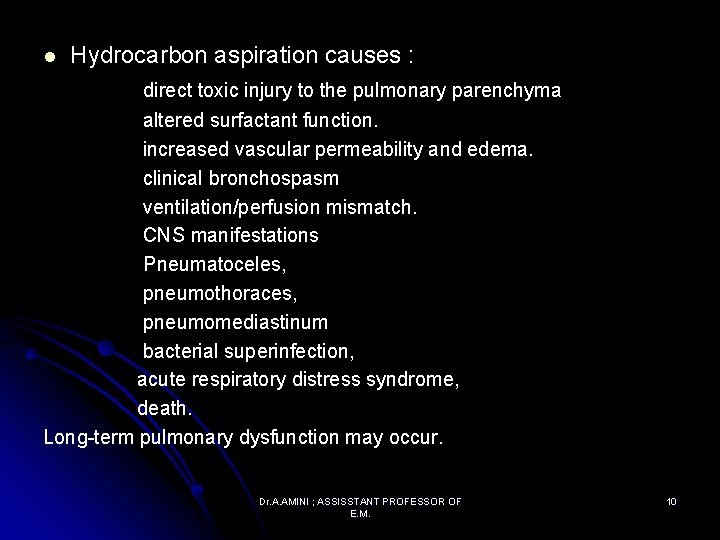 l Hydrocarbon aspiration causes : direct toxic injury to the pulmonary parenchyma altered surfactant