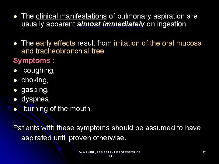 l The clinical manifestations of pulmonary aspiration are usually apparent almost immediately on ingestion.