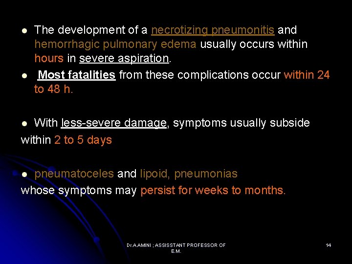 l l The development of a necrotizing pneumonitis and hemorrhagic pulmonary edema usually occurs