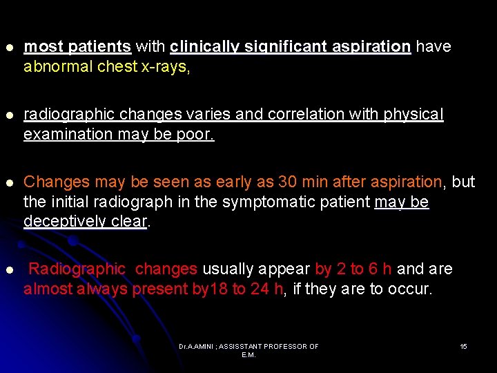 l most patients with clinically significant aspiration have abnormal chest x-rays, l radiographic changes