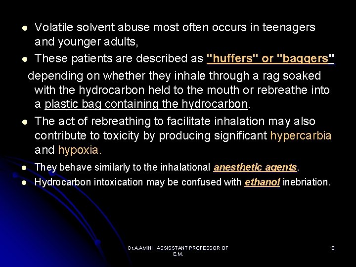 Volatile solvent abuse most often occurs in teenagers and younger adults, l These patients