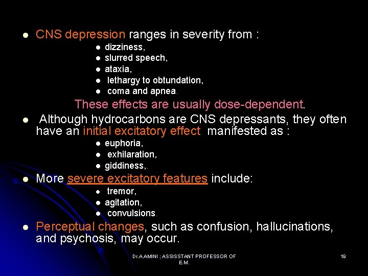 l CNS depression ranges in severity from : l l l These effects are