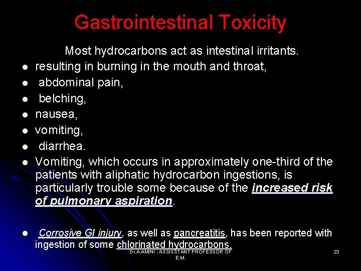 Gastrointestinal Toxicity l l l l Most hydrocarbons act as intestinal irritants. resulting in