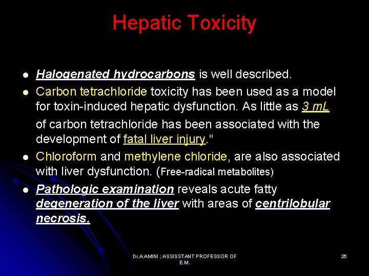 Hepatic Toxicity l l Halogenated hydrocarbons is well described. Carbon tetrachloride toxicity has been