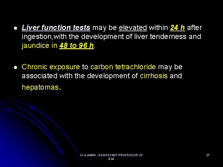 l Liver function tests may be elevated within 24 h after ingestion, with the