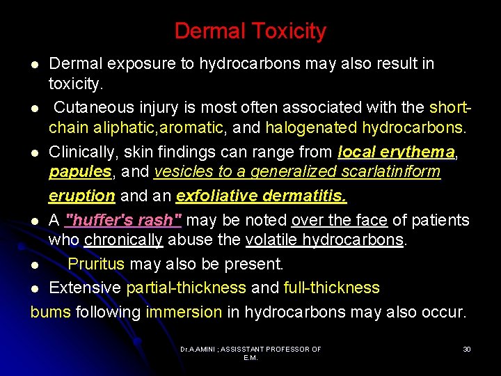 Dermal Toxicity Dermal exposure to hydrocarbons may also result in toxicity. l Cutaneous injury