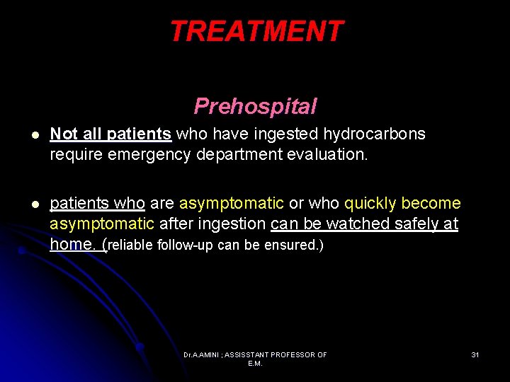 TREATMENT Prehospital l Not all patients who have ingested hydrocarbons require emergency department evaluation.