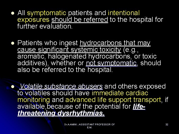 l All symptomatic patients and intentional exposures should be referred to the hospital for