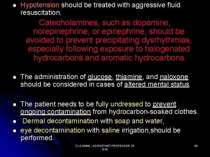 l Hypotension should be treated with aggressive fluid resuscitation. Catecholamines, such as dopamine, norepinephrine,