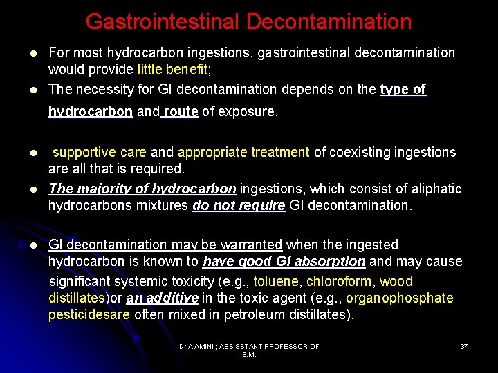 Gastrointestinal Decontamination l l For most hydrocarbon ingestions, gastrointestinal decontamination would provide little benefit;