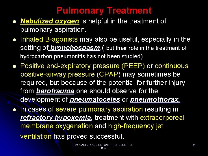 Pulmonary Treatment l l Nebulized oxygen is helpful in the treatment of pulmonary aspiration.