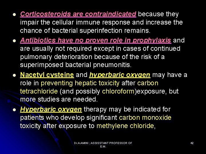 l l Corticosteroids are contraindicated because they impair the cellular immune response and increase