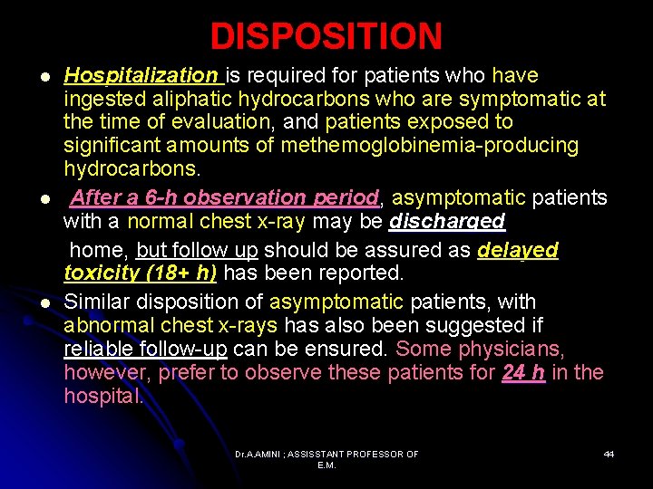 DISPOSITION l l l Hospitalization is required for patients who have ingested aliphatic hydrocarbons