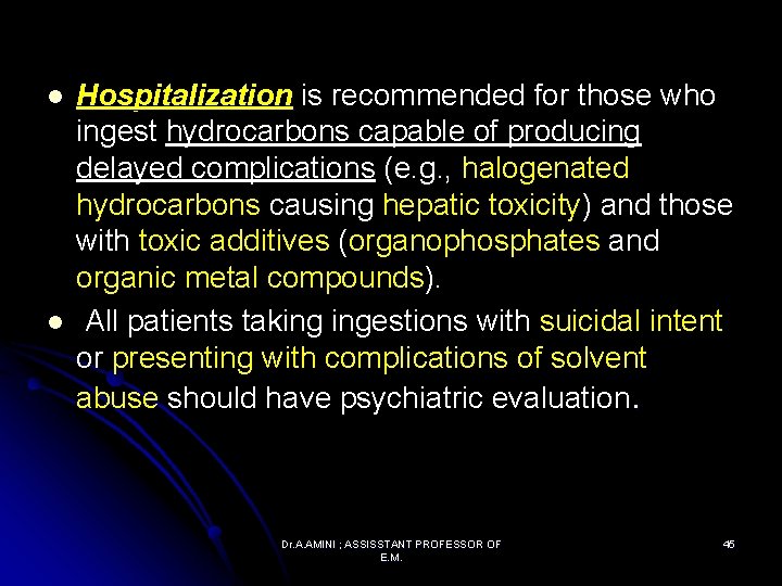 l l Hospitalization is recommended for those who ingest hydrocarbons capable of producing delayed