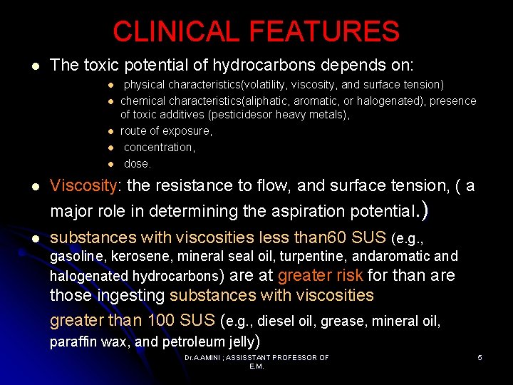 CLINICAL FEATURES l The toxic potential of hydrocarbons depends on: l l l physical