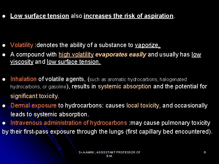l Low surface tension also increases the risk of aspiration. l Volatility : denotes