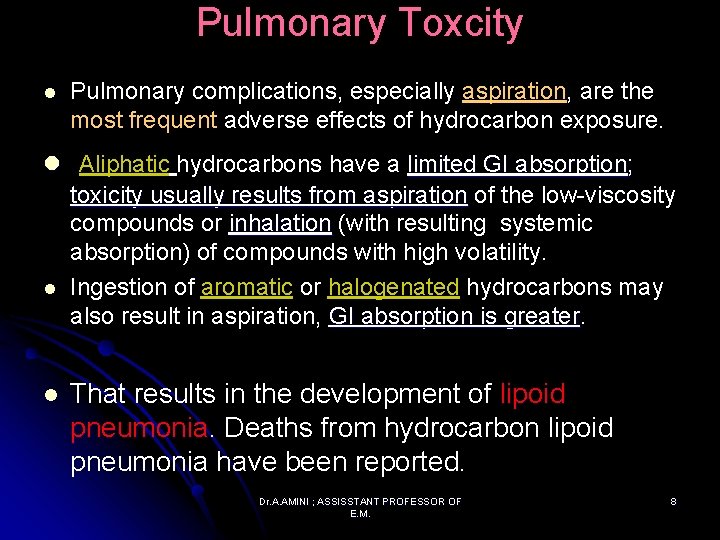 Pulmonary Toxcity l Pulmonary complications, especially aspiration, are the most frequent adverse effects of