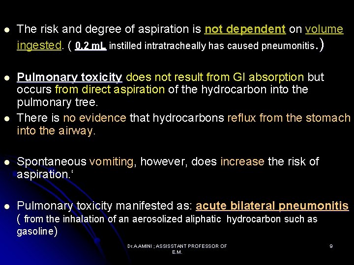 l The risk and degree of aspiration is not dependent on volume ingested. (