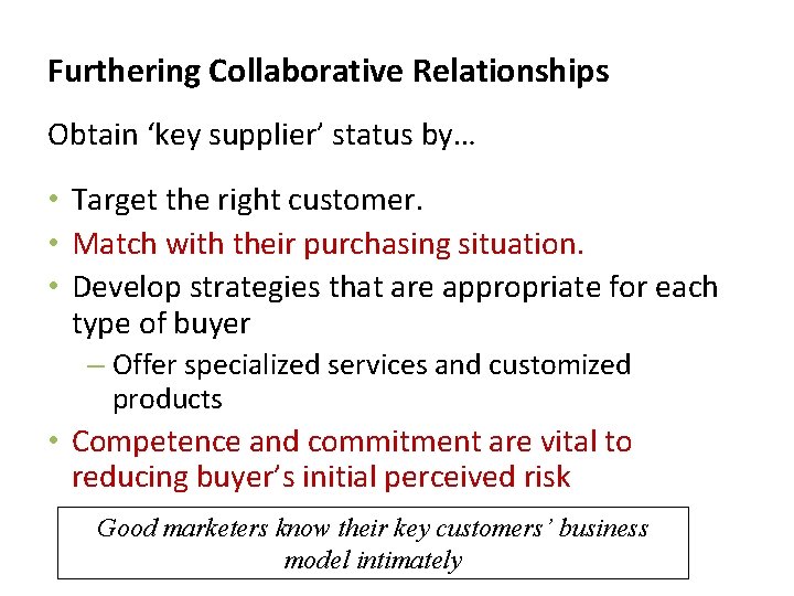 Furthering Collaborative Relationships Obtain ‘key supplier’ status by… • Target the right customer. •