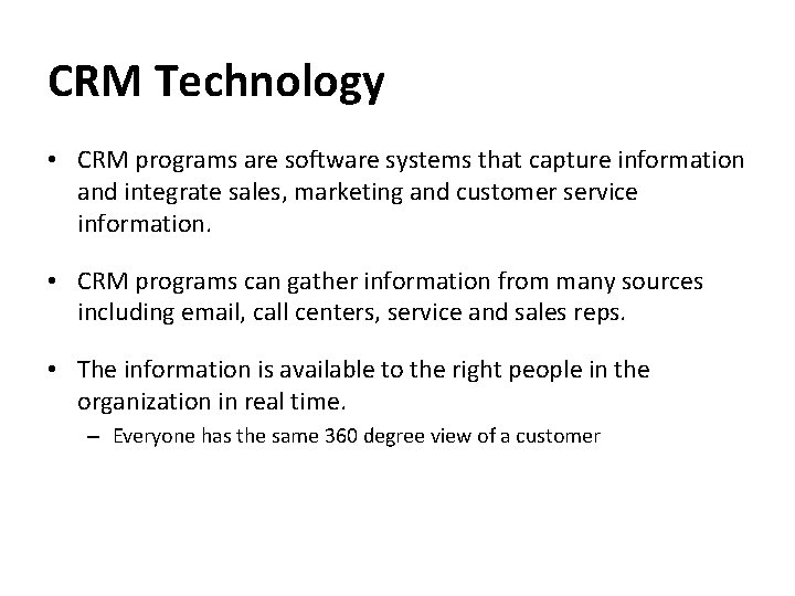 CRM Technology • CRM programs are software systems that capture information and integrate sales,