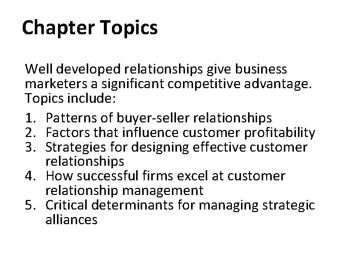 Chapter Topics Well developed relationships give business marketers a significant competitive advantage. Topics include: