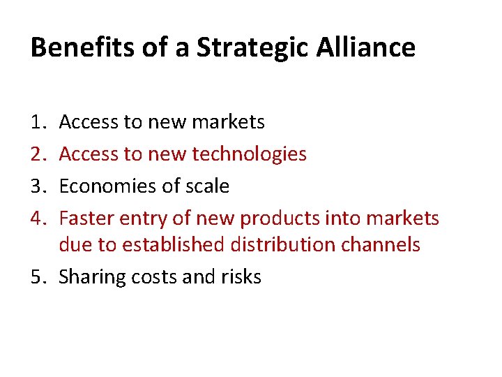 Benefits of a Strategic Alliance 1. 2. 3. 4. Access to new markets Access