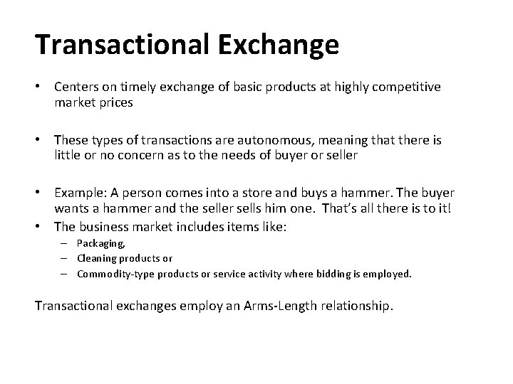 Transactional Exchange • Centers on timely exchange of basic products at highly competitive market