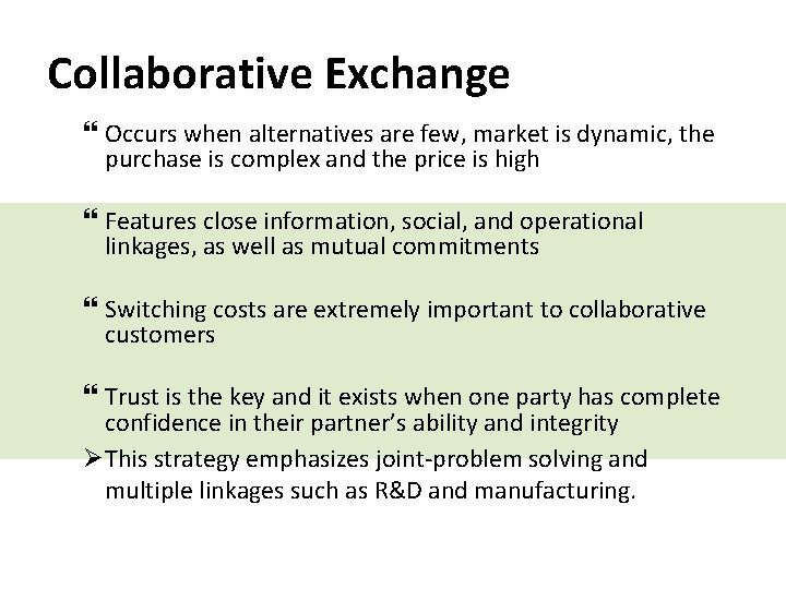 Collaborative Exchange Occurs when alternatives are few, market is dynamic, the purchase is complex