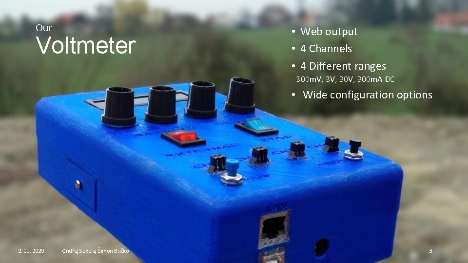 Our Voltmeter • Web output • 4 Channels • 4 Different ranges 300 m.