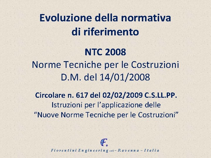 Evoluzione della normativa di riferimento NTC 2008 Norme Tecniche per le Costruzioni D. M.