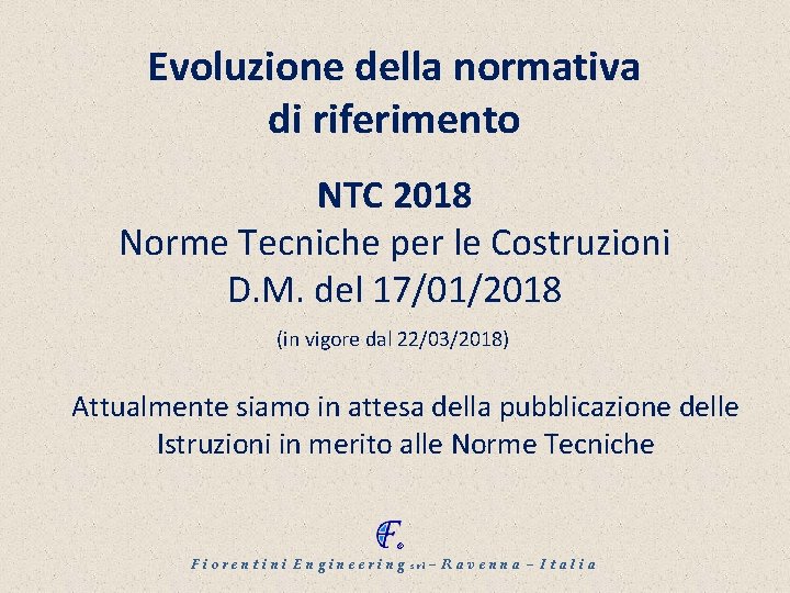 Evoluzione della normativa di riferimento NTC 2018 Norme Tecniche per le Costruzioni D. M.