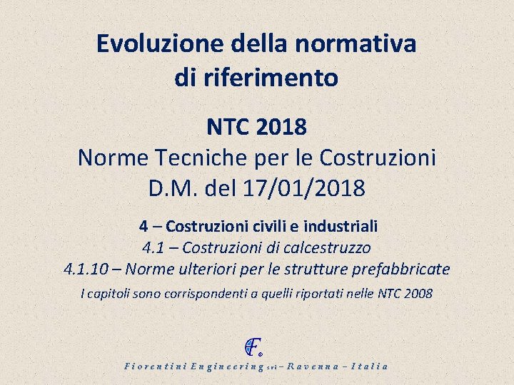 Evoluzione della normativa di riferimento NTC 2018 Norme Tecniche per le Costruzioni D. M.