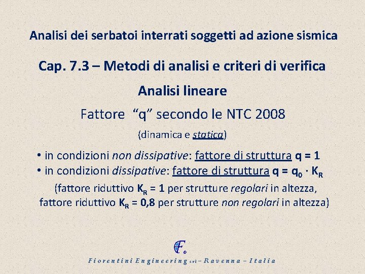 Analisi dei serbatoi interrati soggetti ad azione sismica Cap. 7. 3 – Metodi di