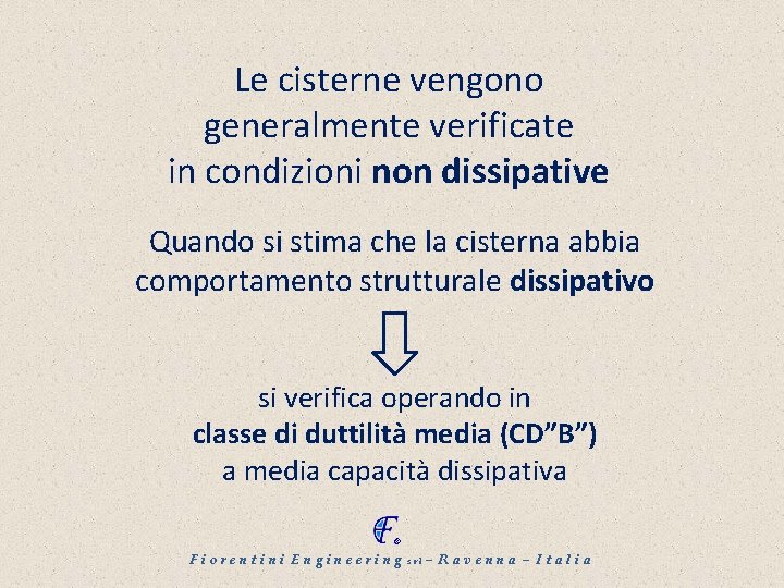 Le cisterne vengono generalmente verificate in condizioni non dissipative Quando si stima che la
