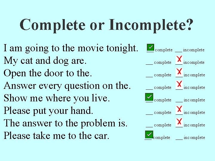 Complete or Incomplete? I am going to the movie tonight. ___ complete ___ incomplete