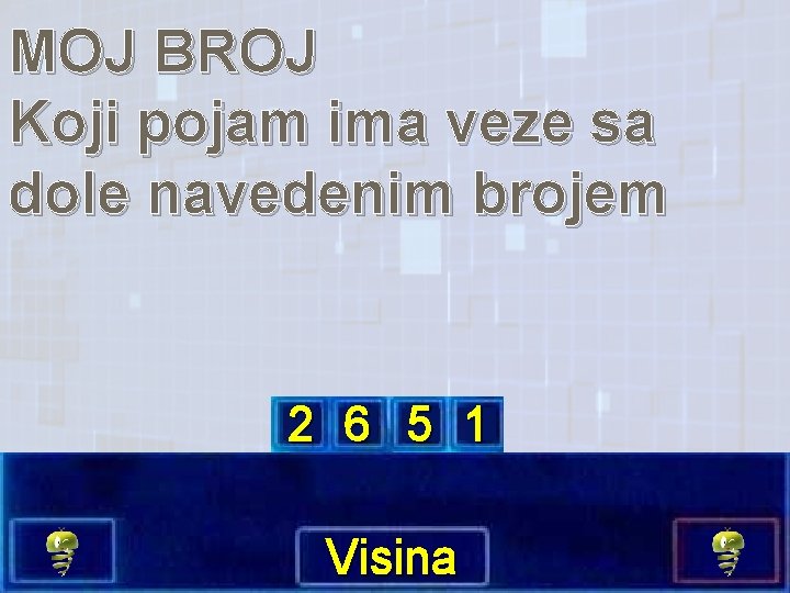 MOJ BROJ Koji pojam ima veze sa dole navedenim brojem 2 6 5 1