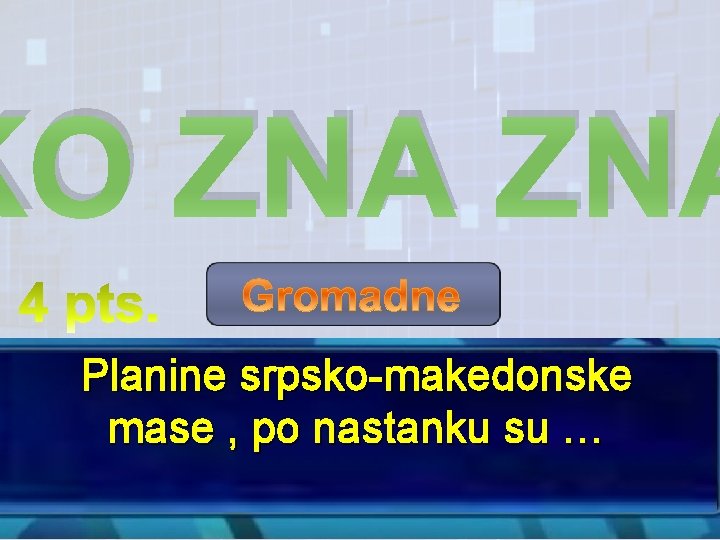 KO ZNA Planine srpsko-makedonske mase , po nastanku su … 