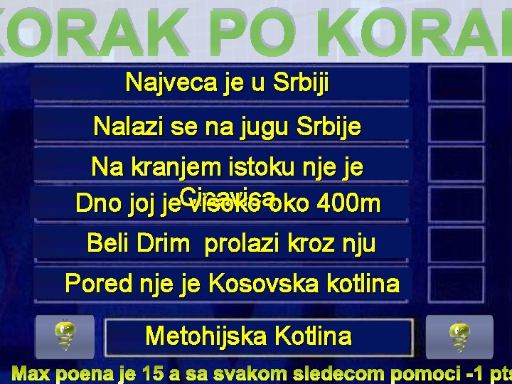 KORAK PO KORAK Najveca je u Srbiji Nalazi se na jugu Srbije Na kranjem