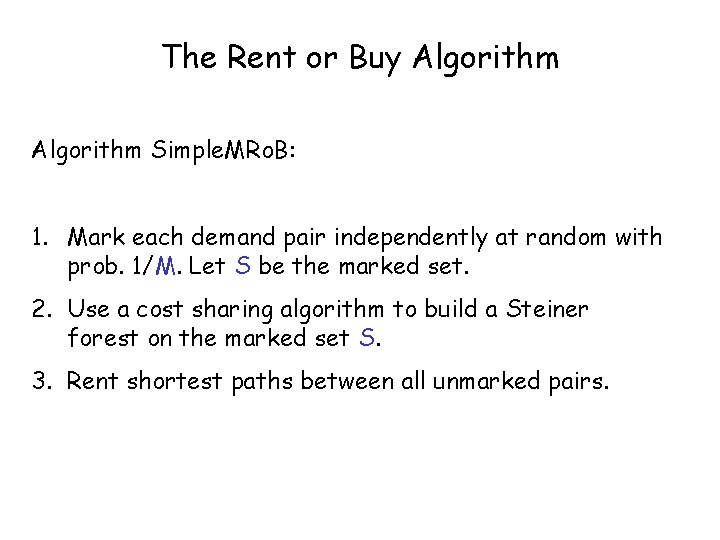 The Rent or Buy Algorithm Simple. MRo. B: 1. Mark each demand pair independently