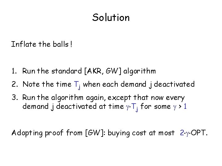 Solution Inflate the balls ! 1. Run the standard [AKR, GW] algorithm 2. Note