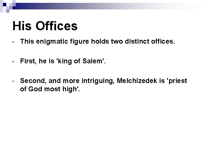 His Offices • This enigmatic figure holds two distinct offices. • First, he is