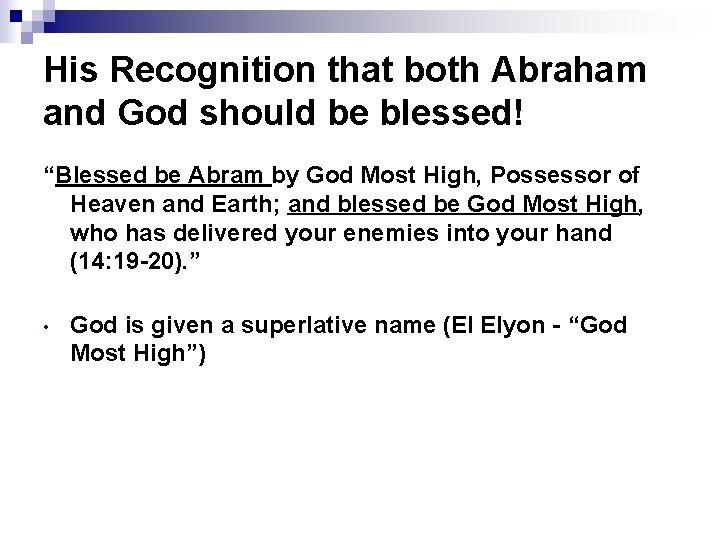 His Recognition that both Abraham and God should be blessed! “Blessed be Abram by