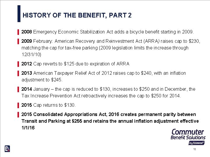 HISTORY OF THE BENEFIT, PART 2 ▌ 2008 Emergency Economic Stabilization Act adds a