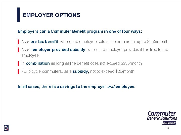 EMPLOYER OPTIONS Employers can a Commuter Benefit program in one of four ways: ▌