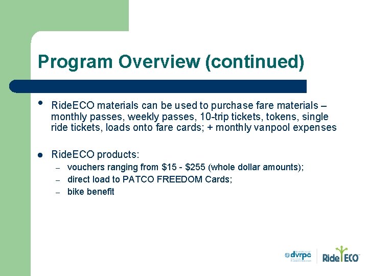 Program Overview (continued) • l Ride. ECO materials can be used to purchase fare