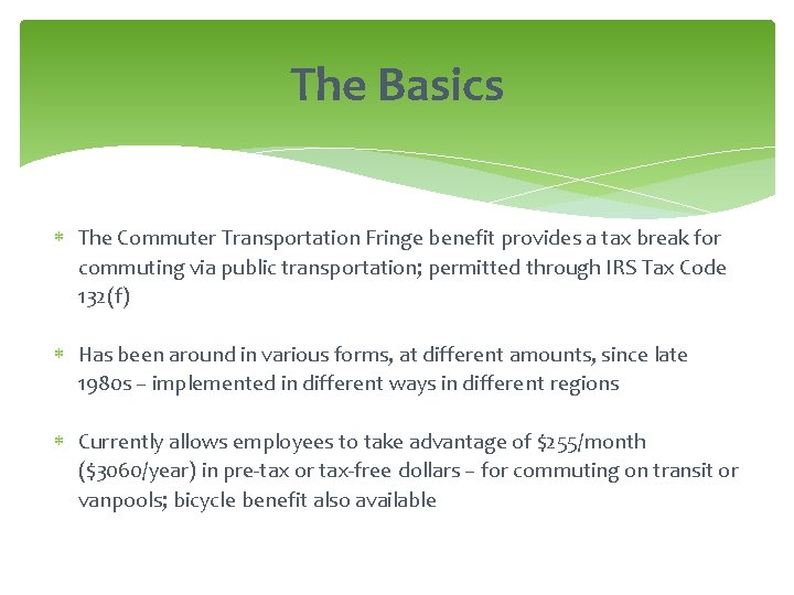The Basics The Commuter Transportation Fringe benefit provides a tax break for commuting via