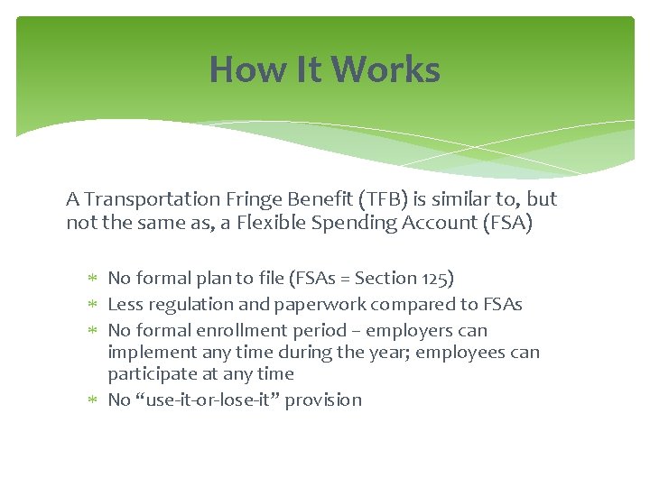 How It Works A Transportation Fringe Benefit (TFB) is similar to, but not the