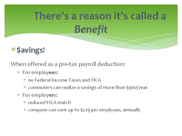 There’s a reason it’s called a Benefit $avings! When offered as a pre-tax payroll